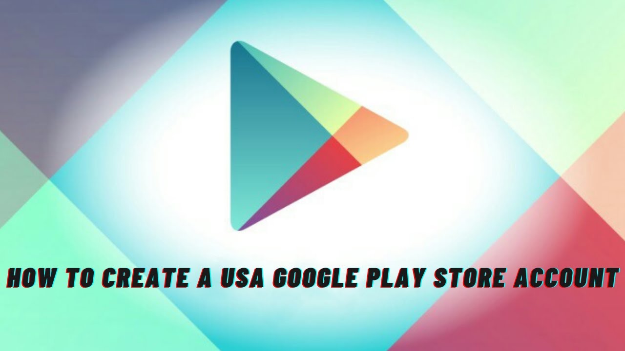 How to create a USA Google Play Store account