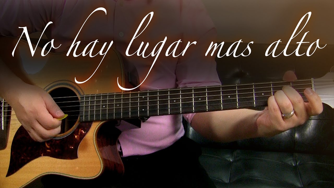 No hay Lugar Mas Alto - Guitarra Tutorial