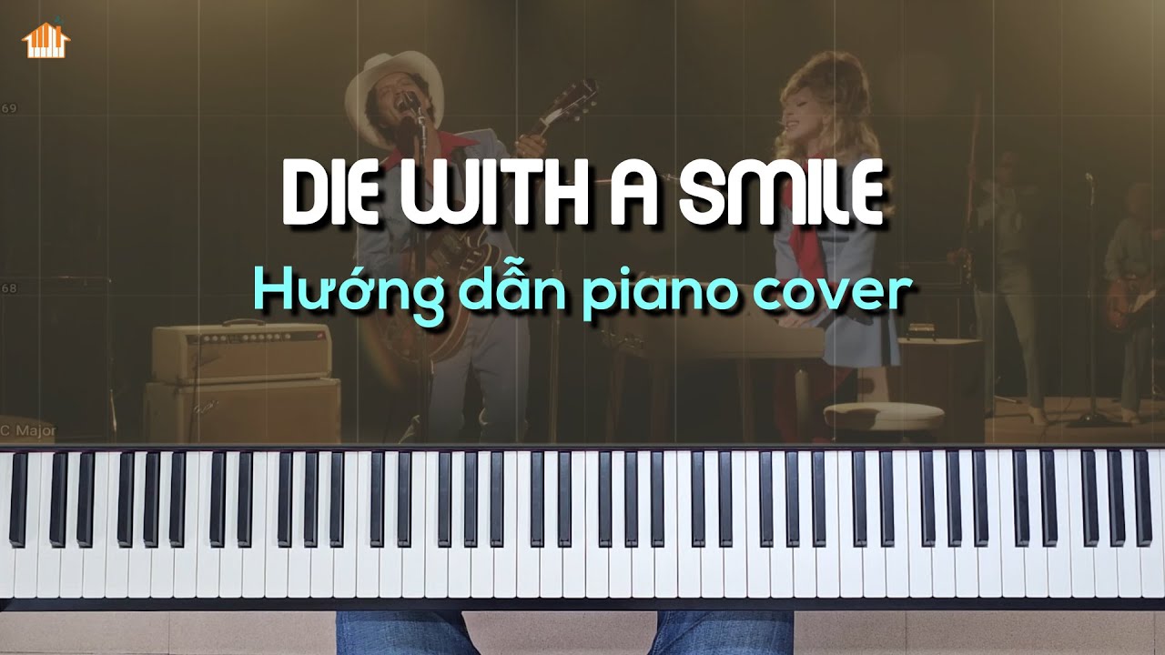 DIE WITH A SMILE - HƯỚNG DẪN PIANO COVER - FREE SHEET - TỰ HỌC PIANO