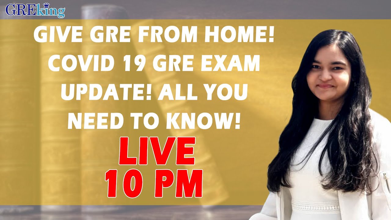 Give GRE from Home!!! Covid 19 GRE Exam Update! All you need to know!!!