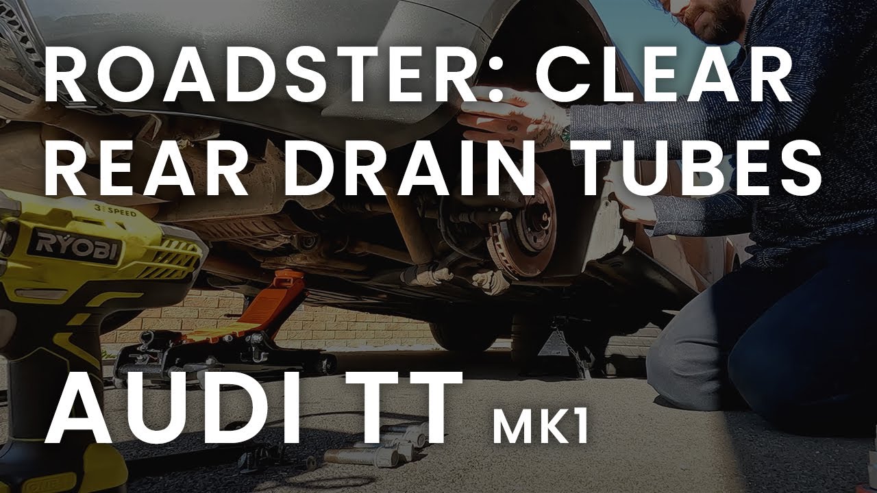 MK1 Audi TT Roadster: Clearing the Rear Drain Tubes