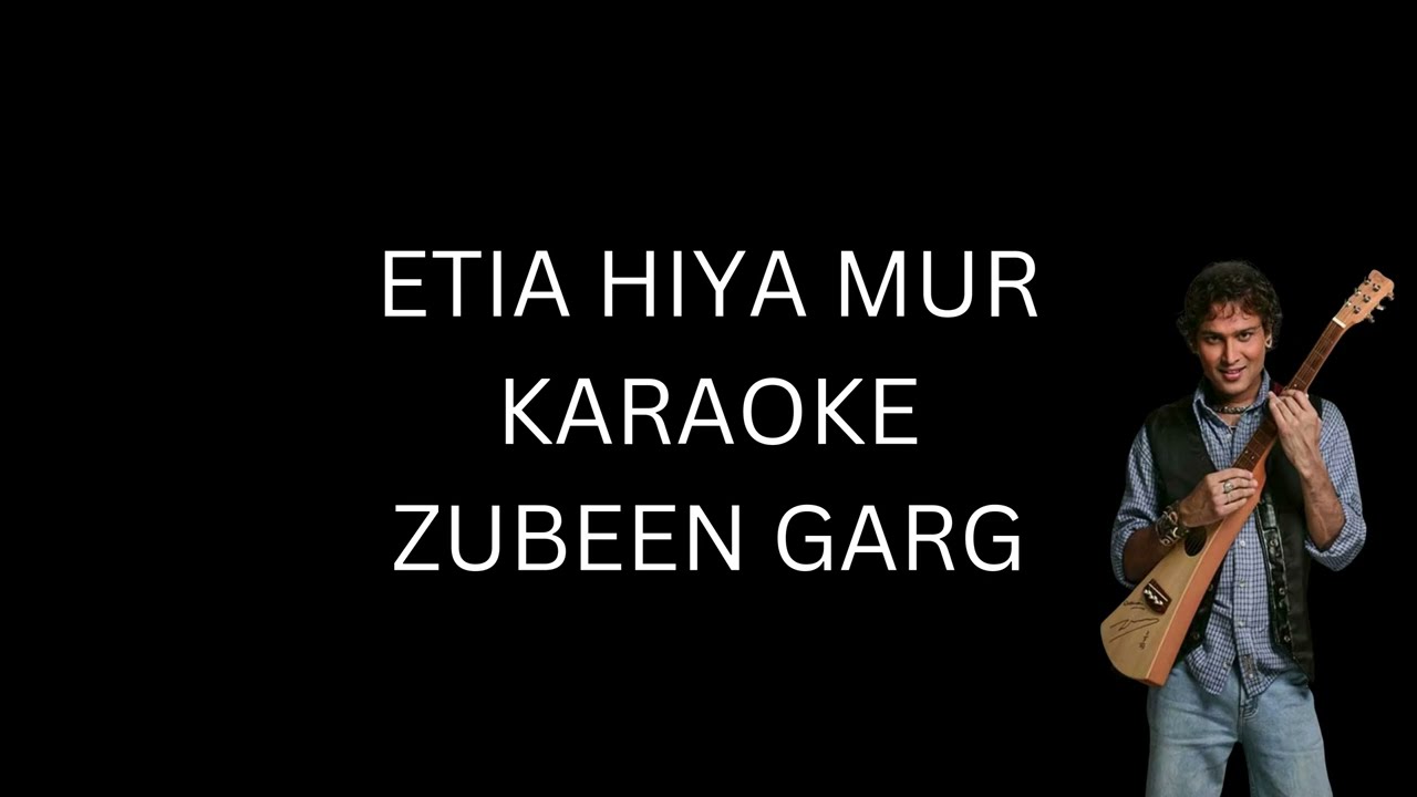 Etiya Hiya Mur - Tumi Mur Mathu Mur | Original Karaoke | Zubeen Garg | Studio Quality