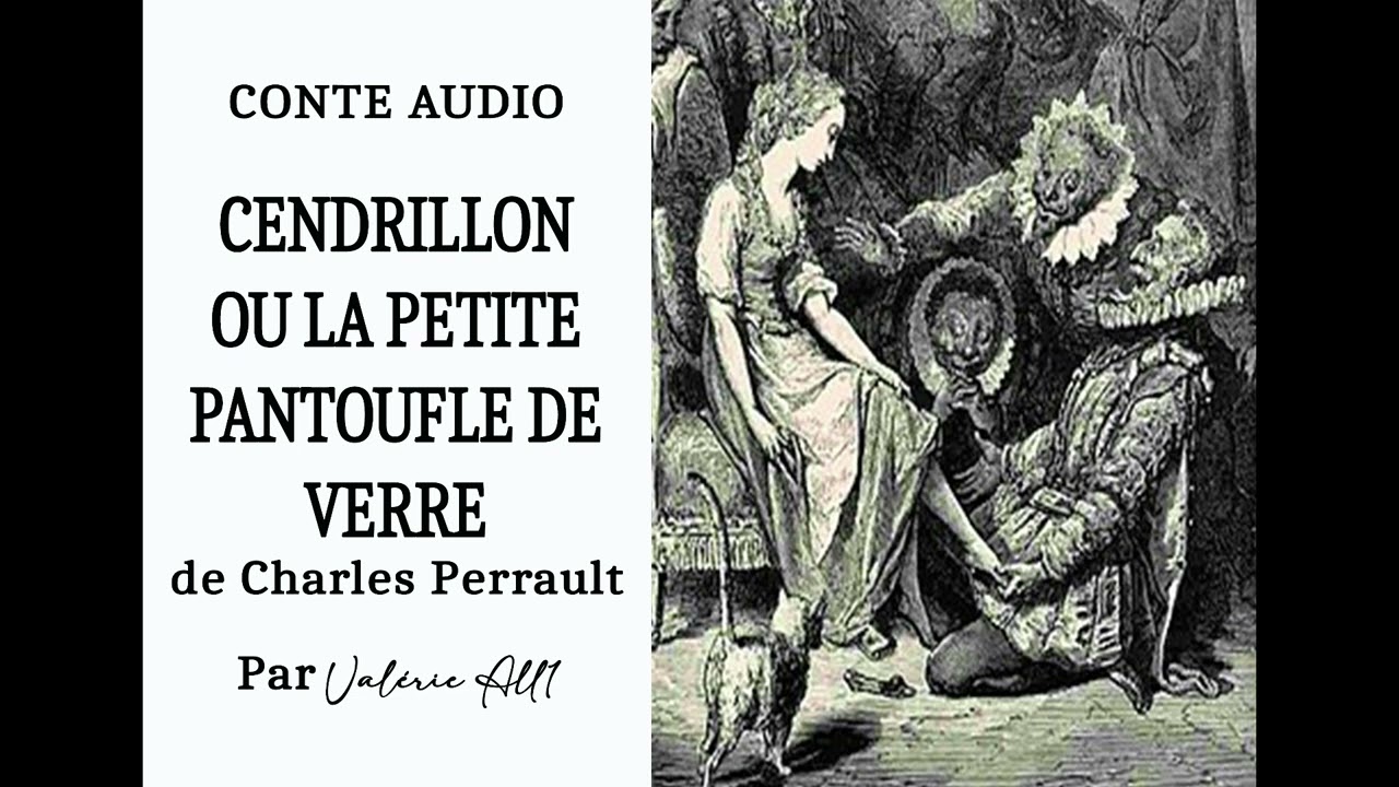 ⸺ CENDRILLON ou la petite pantoufle de verre de Charles PERRAULT ⸺ CONTE AUDIO par Valérie All1