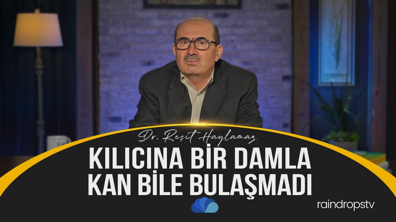 KILICINA BİR DAMLA BİLE KAN BULAŞMADI - Dr. Reşit HAYLAMAZ - 1. BÖLÜM
