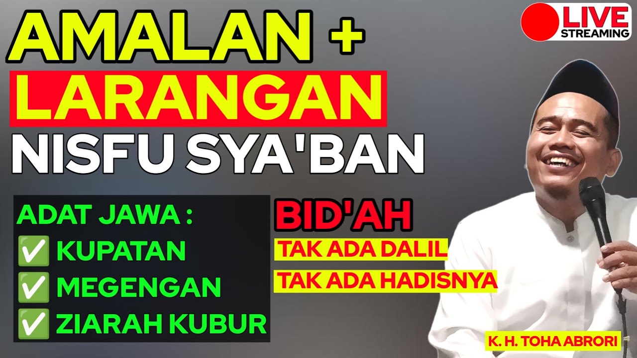 AMALAN DAN LARANGAN NISFU SYA'BAN, ADAT JAWA SEBELUM PUASA !! KH. TOHA ABRORI
