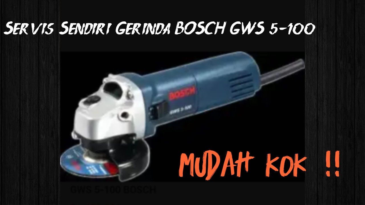 Cara Servis Gerinda BOSCH GWS 5-100