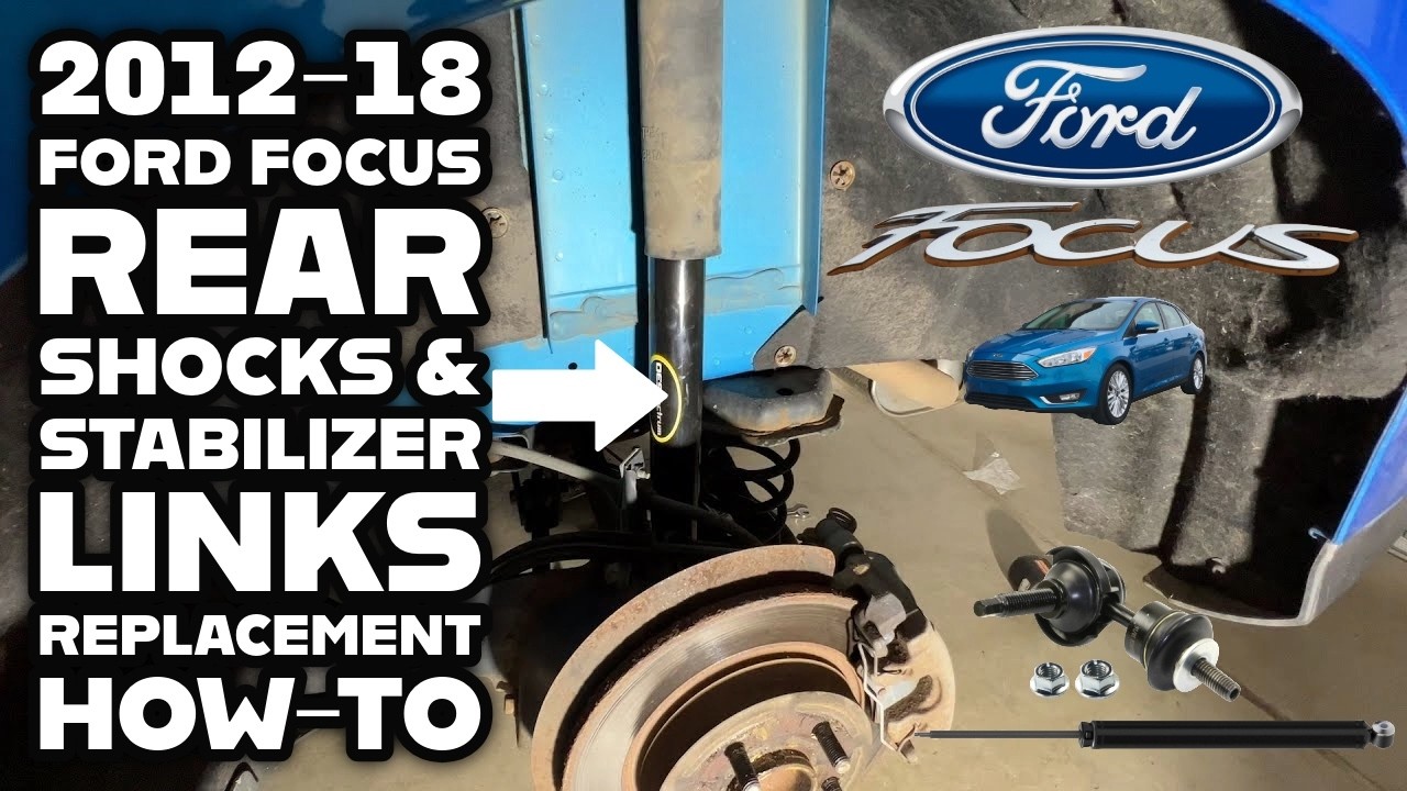 2012 Ford Focus Rear Shocks & Sway Bar Links Replacement How-To