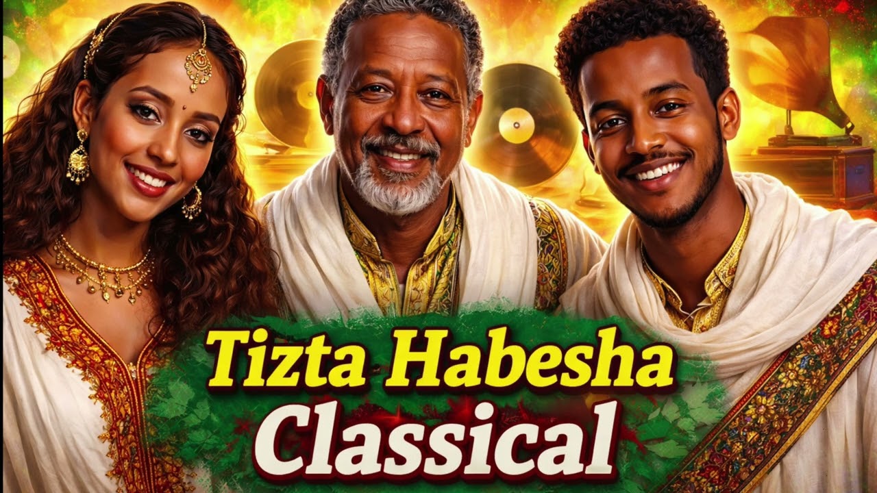 Tizta Habesha Classical | Nostalgic Ethiopian & Eritrean Classic Music