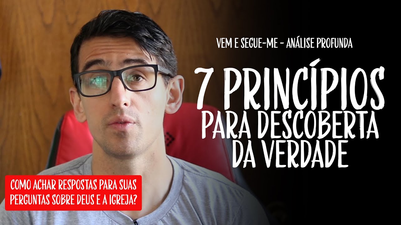 Vem e Segue-me Análise Profunda  - 7 princípios para descobrir a verdade