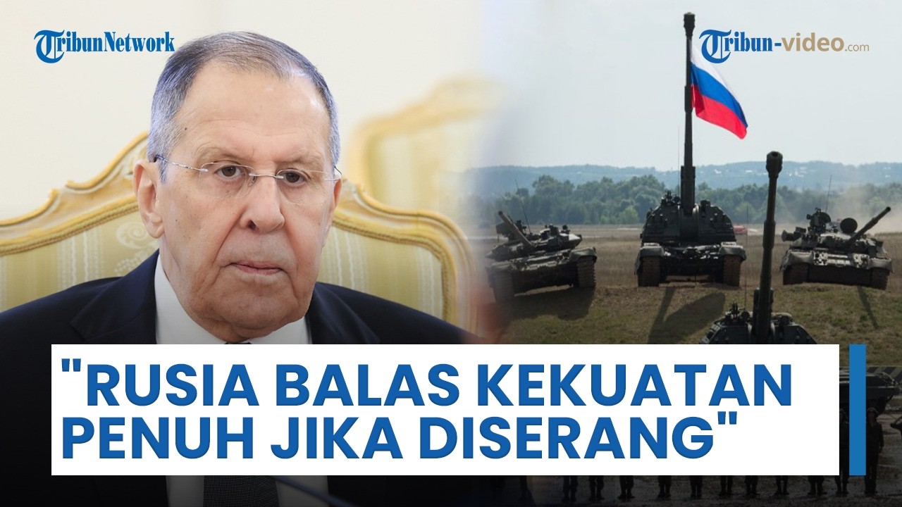 Negara Uni Eropa Waspada, Lavrov: Rusia akan Balas dengan Kekuatan Penuh pada Potensi Agresi Barat