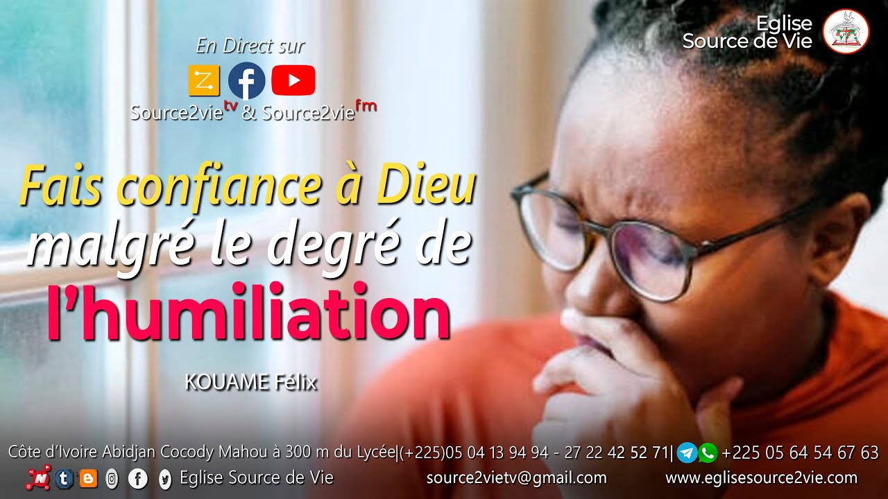 Pst KOUAME FELIX | Fais confiance à Dieu malgré le degré de l'humiliation