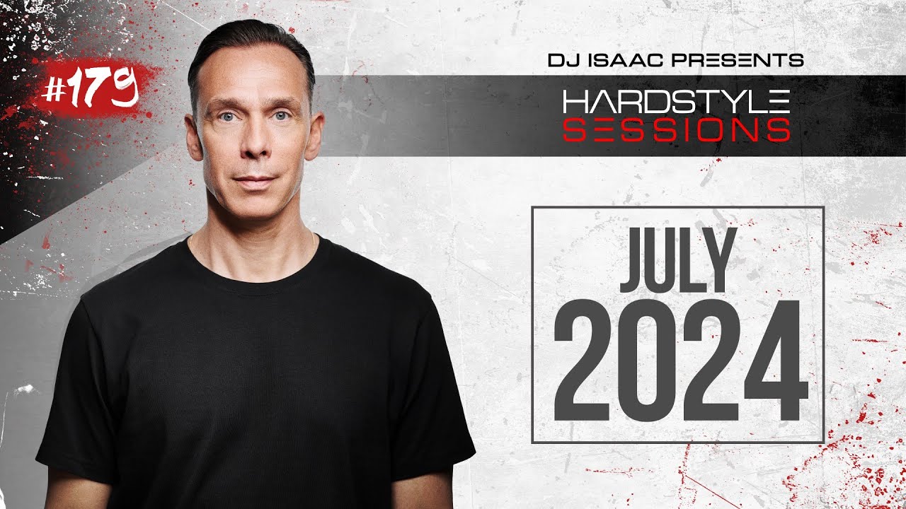 DJ ISAAC - HARDSTYLE SESSIONS #179 | JULY 2024