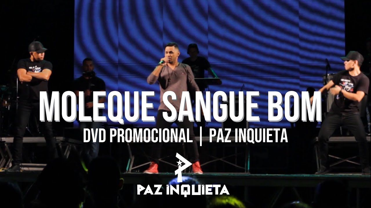 MOLEQUE SANGUE BOM |  PAZ INQUIETA (AO VIVO)