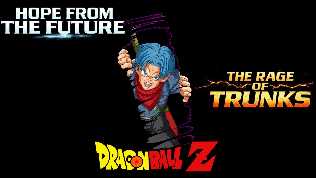 HOPE FROM THE FUTURE 💫THE RAGE OF TRUNKS💥