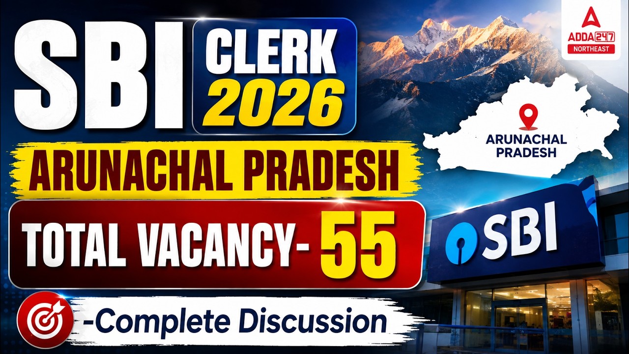 SBI Clerk Arunachal Pradesh Vacancy 2026 | Eligibility, Age Limit & Selection Process