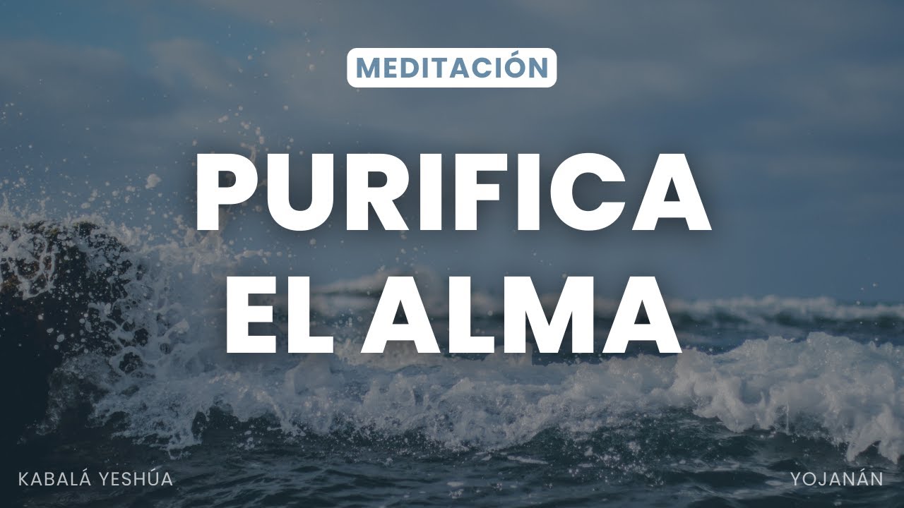 Meditación - Purificar el alma para sanar.