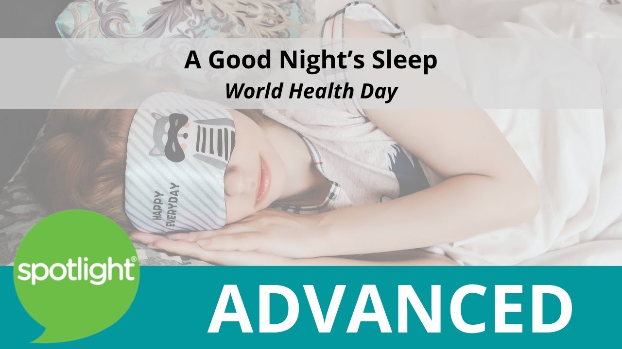 A Good Night's Sleep | World Health Day | ADVANCED | practice English with Spotlight