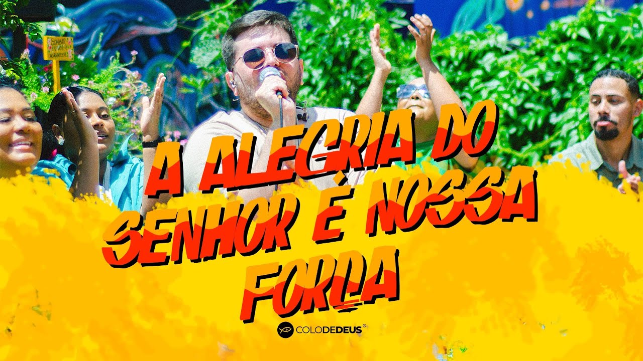 A ALEGRIA DO SENHOR &Eacute; NOSSA FOR&Ccedil;A - AL&Ocirc; COMUNIDADE // COLO DE DEUS