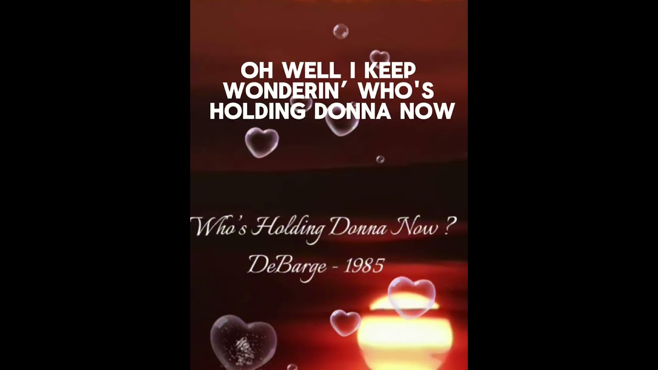 DeBarge- Who’s Holding Donna Now? ( Lyrics )