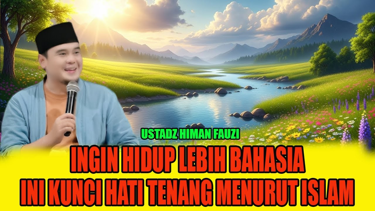 Kunci Hati Tenang, Rahasia Hidup Bahagia dalam Islam | Ustadz Hilman Fauzi Terbaru