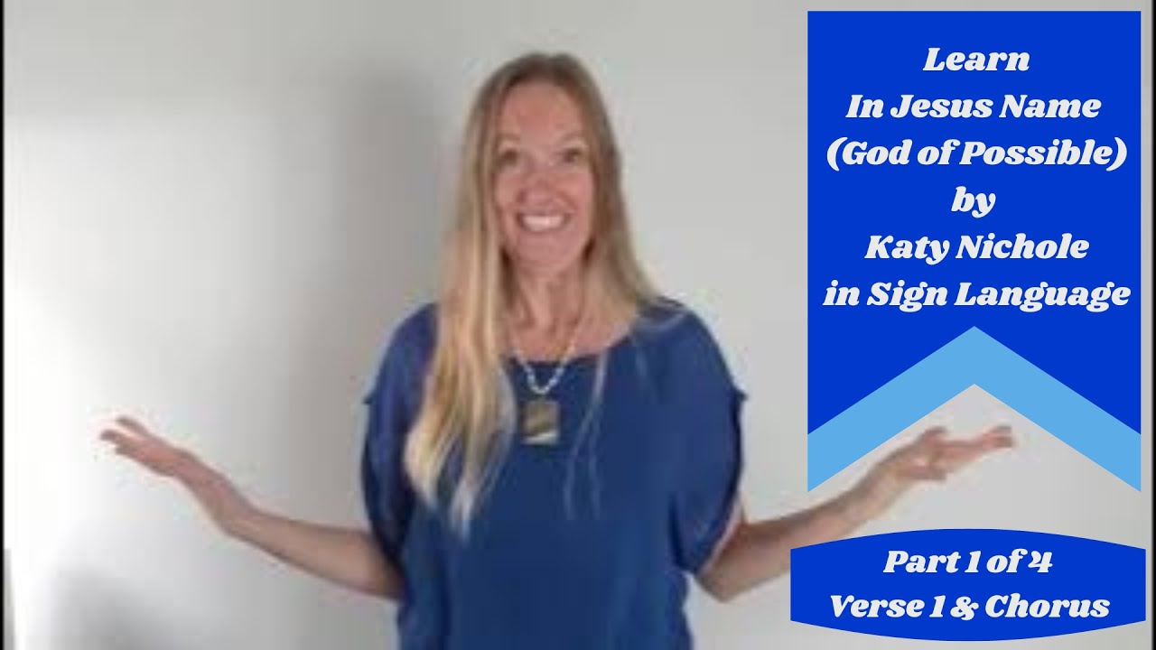 Learn In Jesus Name (God of Possible) in Sign Language (Part 1 of 4 - Verse 1 & Chorus) ASL Signs