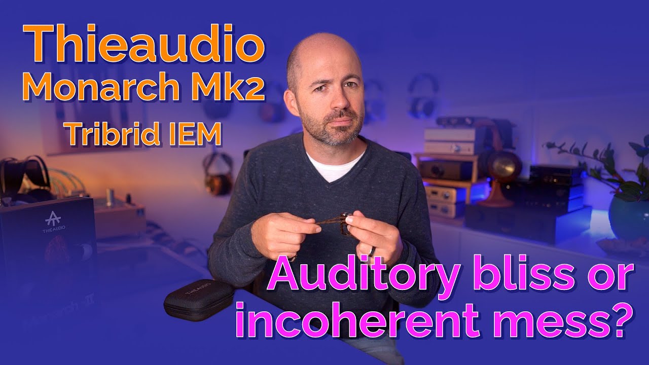 Thieaudio Monarch Mk2 Tribrid IEM - Auditory bliss or incoherent mess?