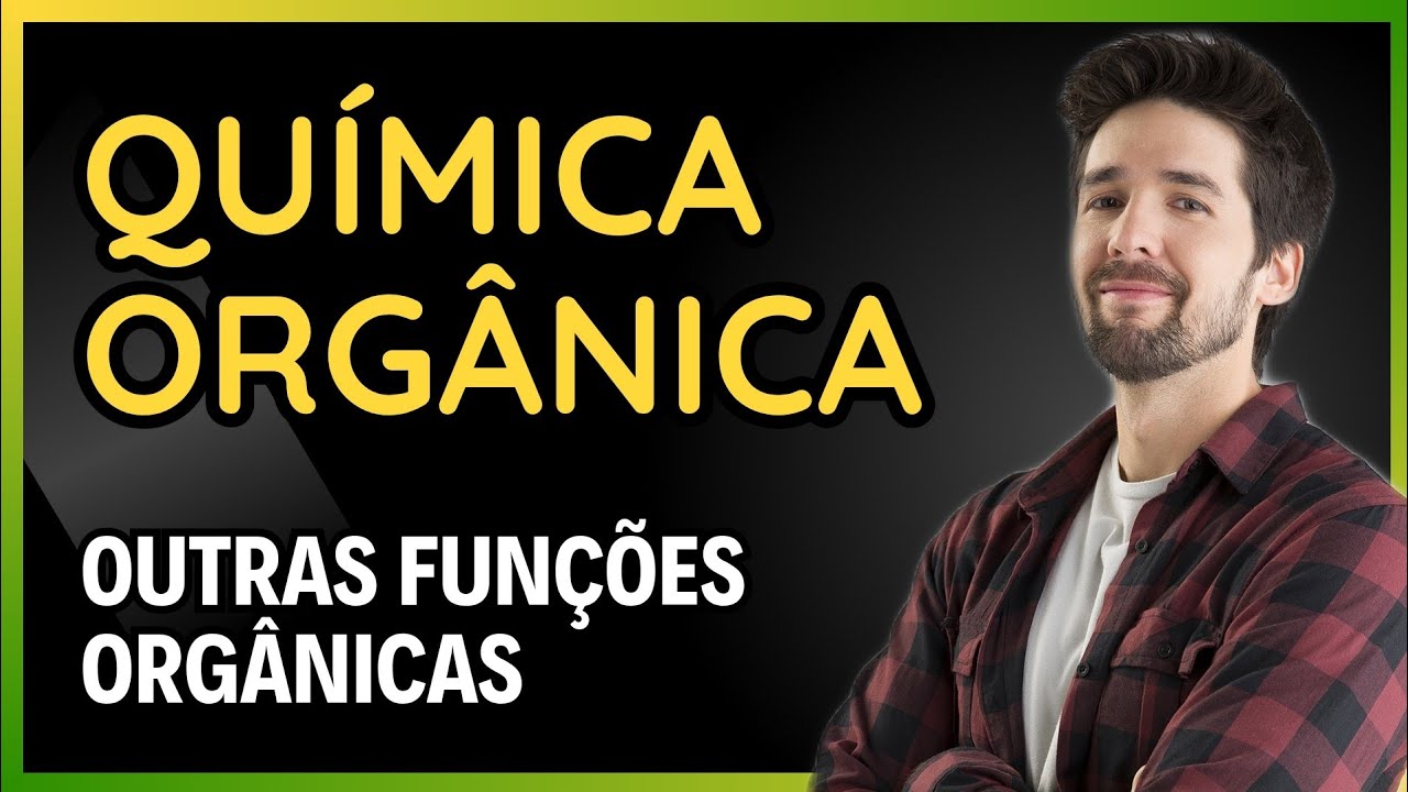 QUÍMICA ORGÂNICA: OUTRAS FUNÇÕES ORGÂNICAS