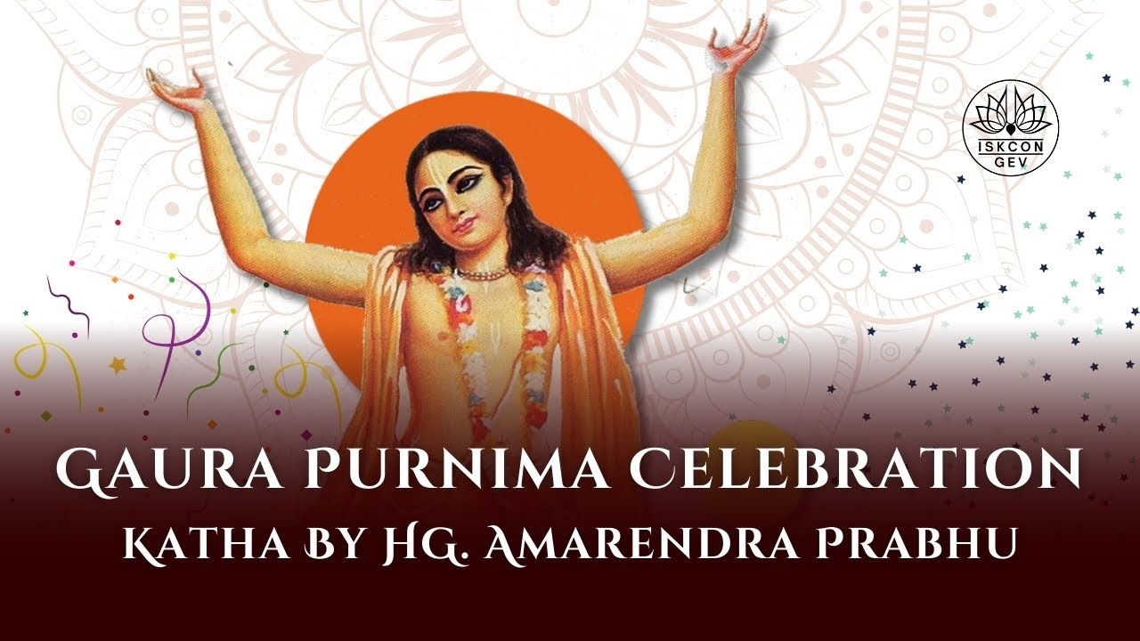 Gaura Purnima Celebration Katha By HG Amarendra Prabhu.