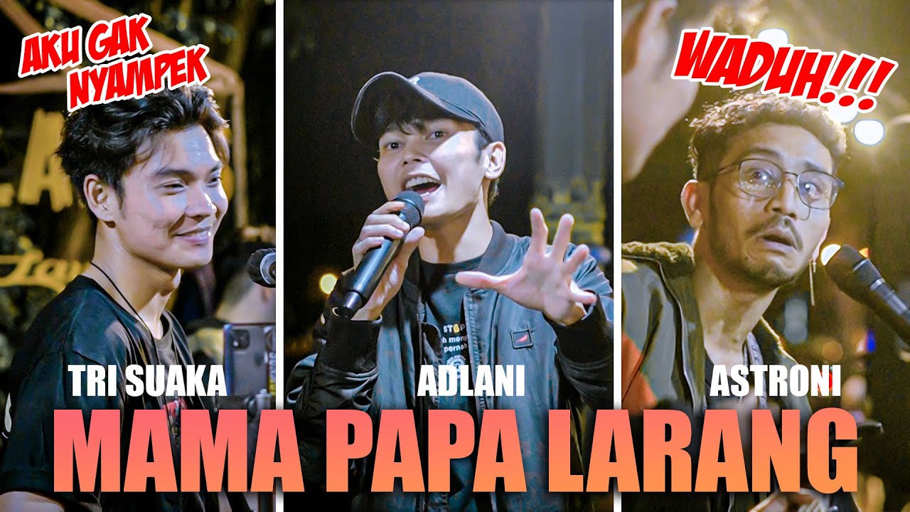Mama Papa Larang - Judika (Live Ngamen) Adlani Rambe, Astroni, Tri Suaka