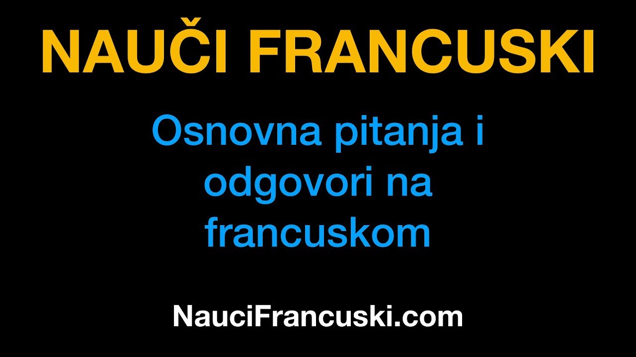 Francuski jezik 5: Osnovna pitanja i odgovori - NauciFrancuski.com