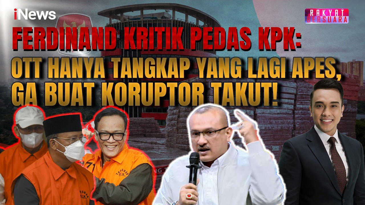 Kritik Pedas Ferdinand! OTT KPK Tidak Buat Para Koruptor Takut yang Kena Hanya Apes |Rakyat Bersuara