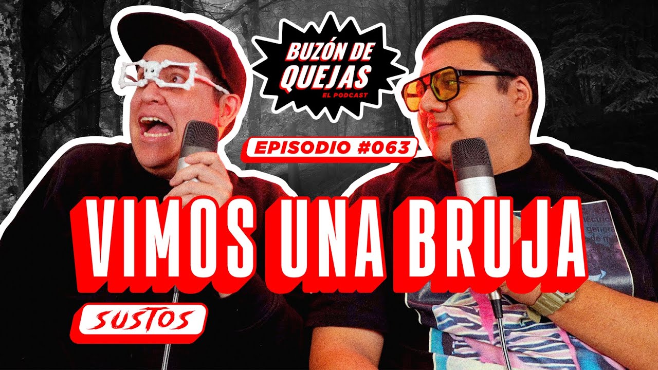 Buzón de quejas / Episodio 063 / Vimos una bruja