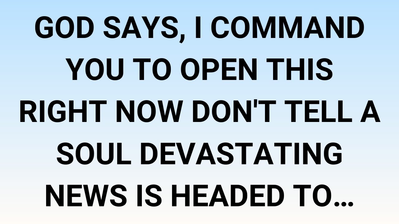 🧾God Says, I Command You To Open This Right Now  Don't Tell A Soul  Devastating News Is Headed To…