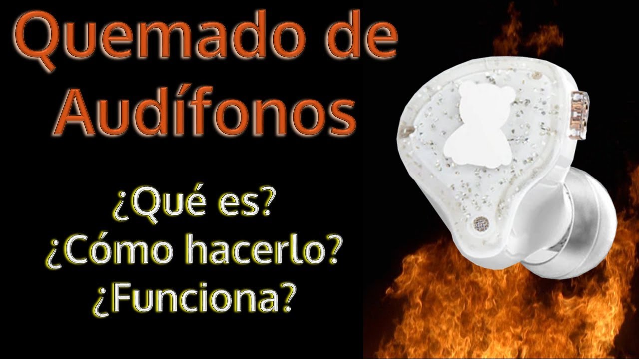 Quemado de audífonos.  Break IN o Burn IN. ¿Qué es?