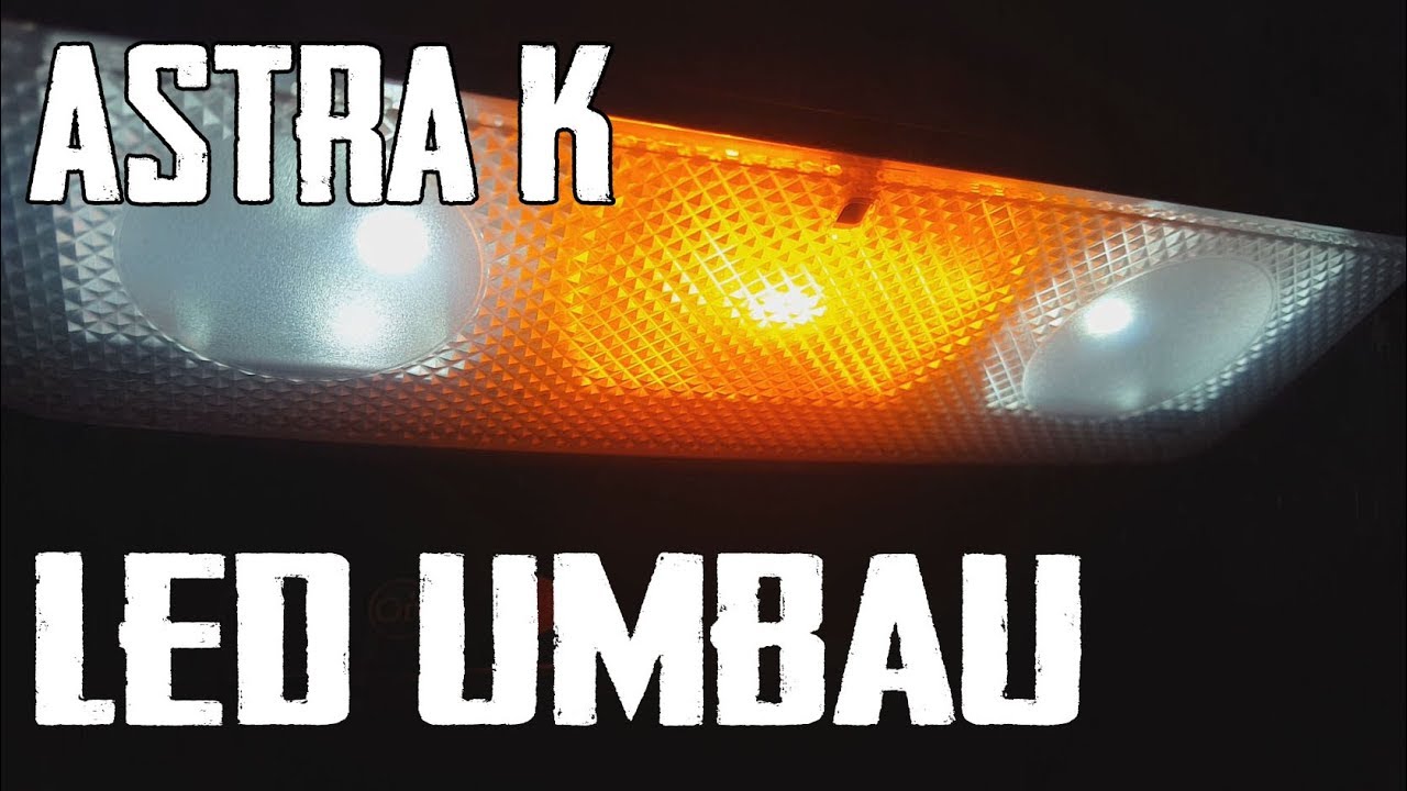 Astra K LED Innenbeleuchtung  - Tutorial