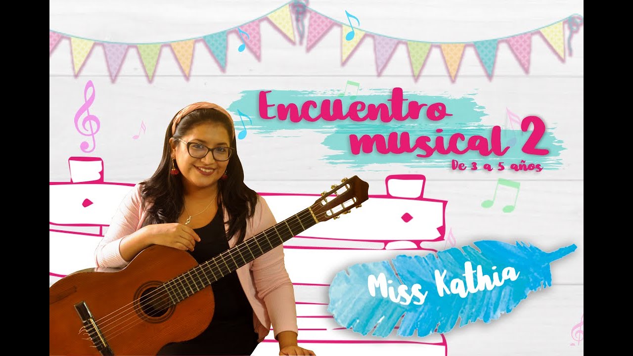 ENCUENTRO MUSICAL 2 CON MISS KATHIA (niños de 3 a 5 años)