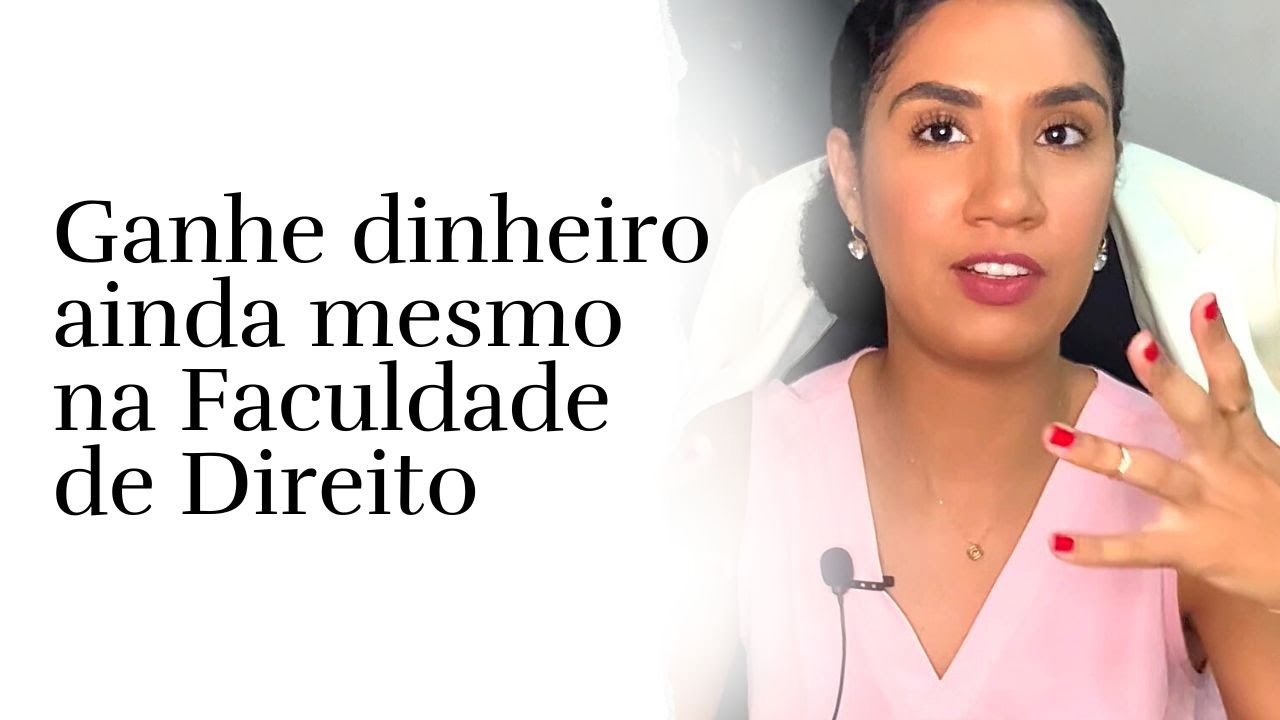 COMO GANHAR DINHEIRO AINDA NA FACULDADE DE DIREITO