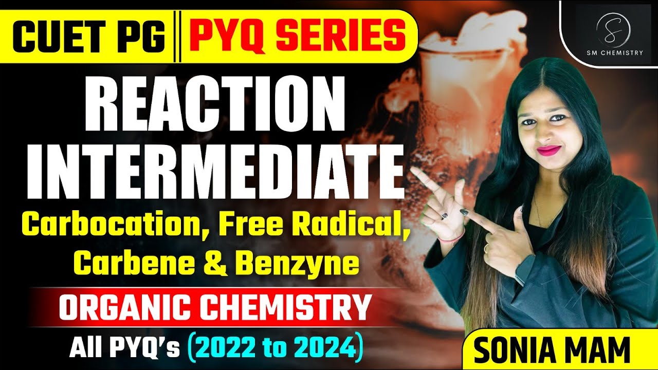 Reaction Intermidiate | CUET PG PYQ Series | Organic Chemistry | Sonia Mam Chemistry