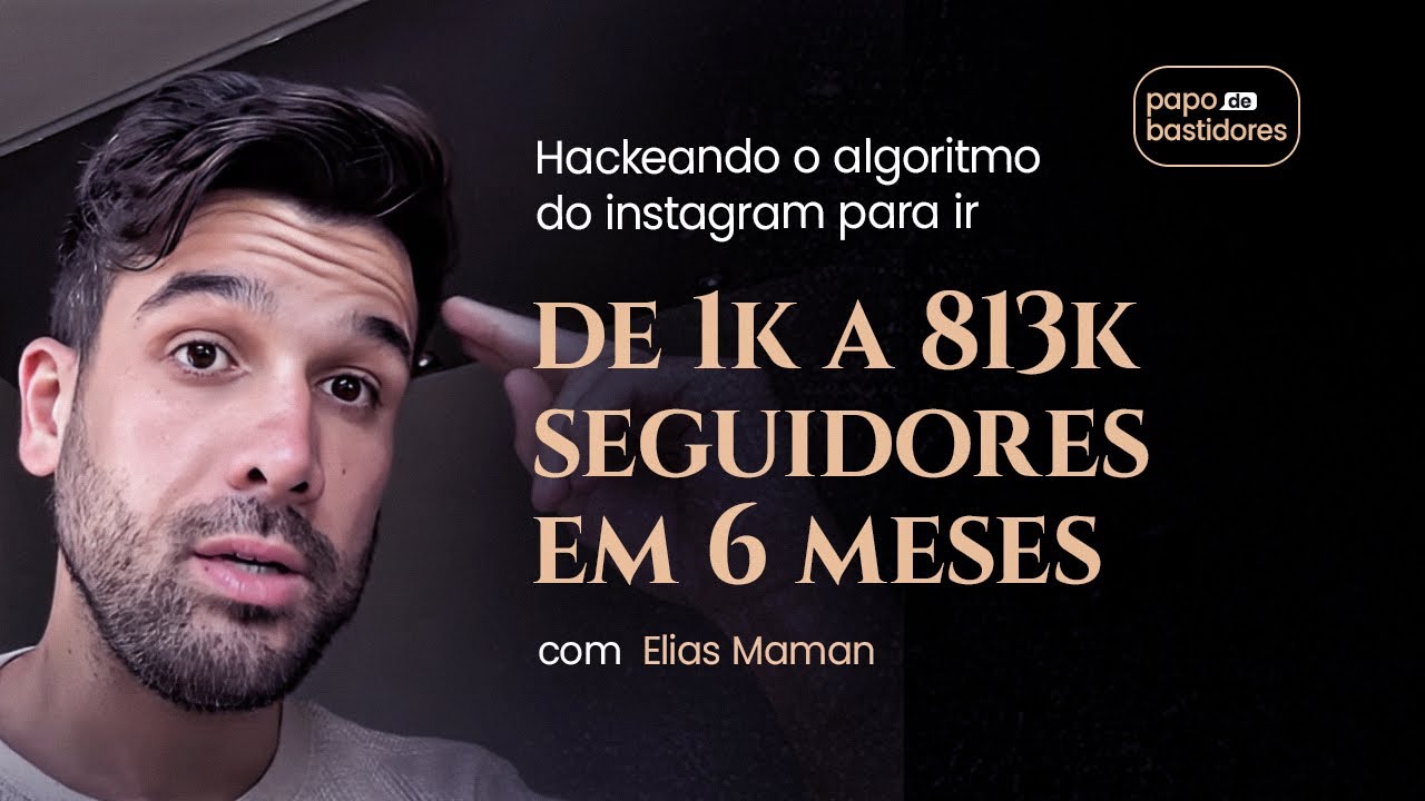 Hackeando o algoritmo do instagram para ir de 1k a 813k seguidores em 6 meses ⎯ Elias Maman