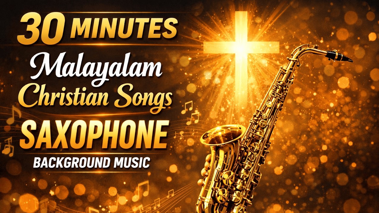 30 Minutes | Malayalam Christian Songs | Saxophone | Background Music