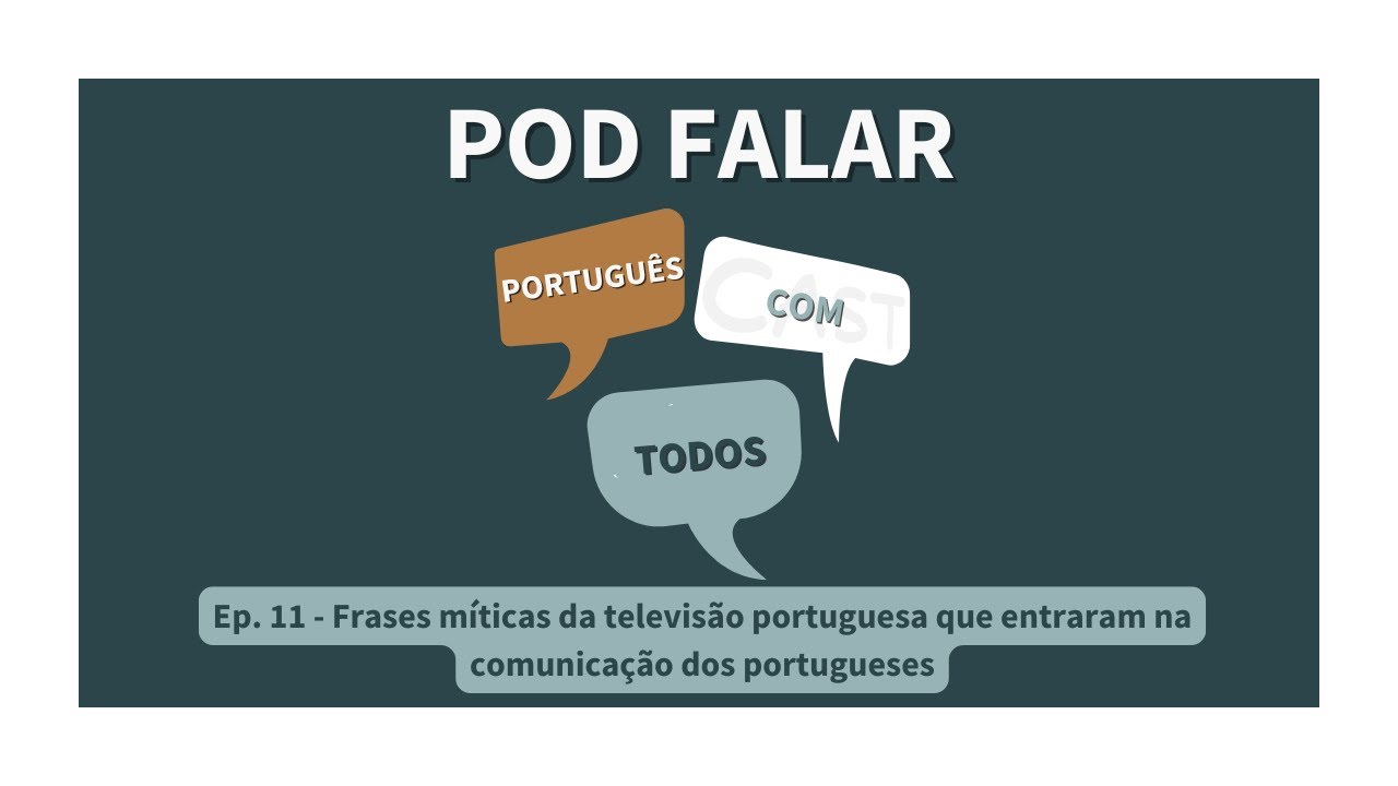 Pod Falar - Português com Todos (Ep. 11) - Frases míticas da televisão portuguesa (de uso corrente)