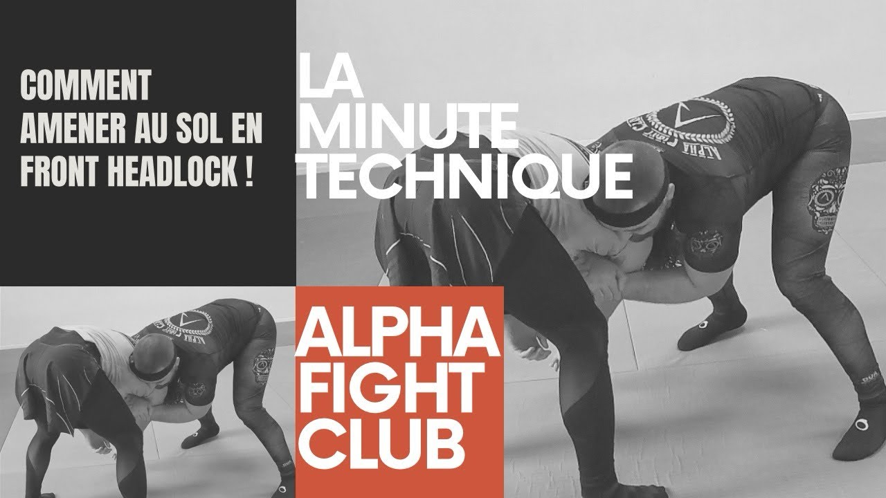 Alpha Fight Club : Comment amener au sol depuis le front headlock !