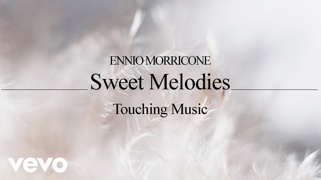 Ennio Morricone - Sweet Melodies, Touching Music⎢Soundtracks Collection
