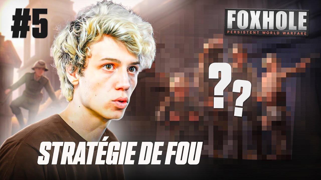 JE TESTE UNE STRATEGIE SECRETE SUR FOXHOLE #5