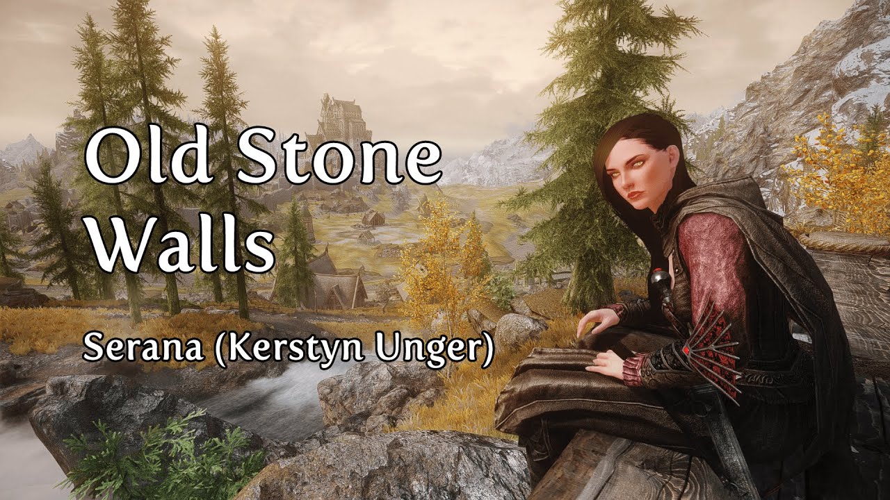 Kerstyn Unger - Old Stone Walls (Skyrim Riverside Singing with Serana Dialogue Add-on)