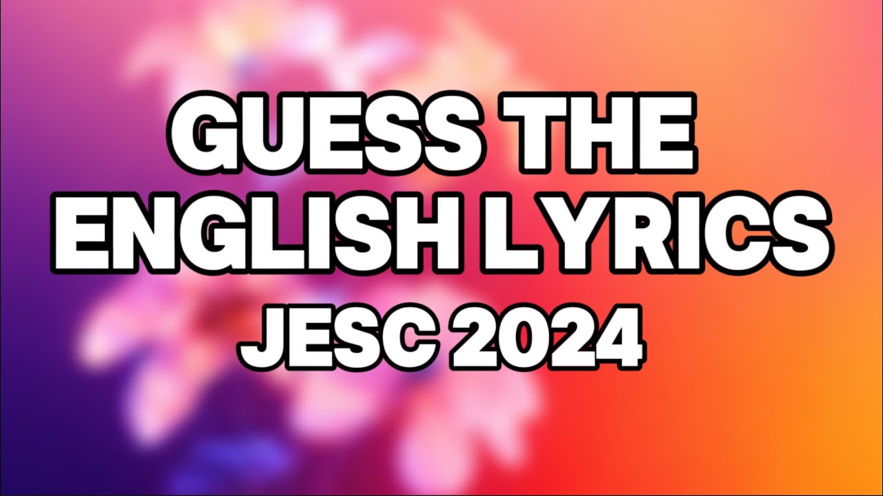 Guess the english lyrics - Jesc 2024