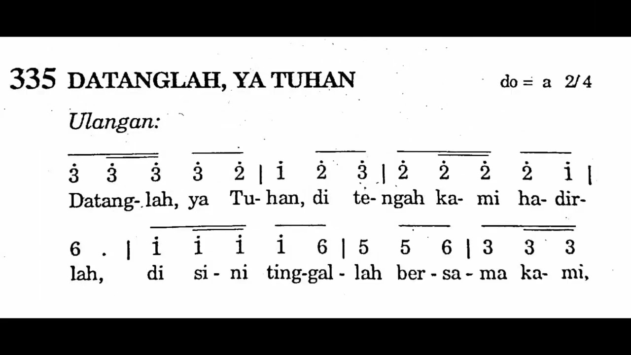 DATANGLAH, YA TUHAN - Puji Syukur No. 335