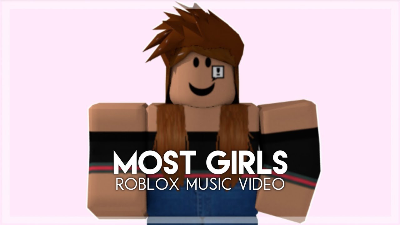 Most Girls - Roblox Music Video