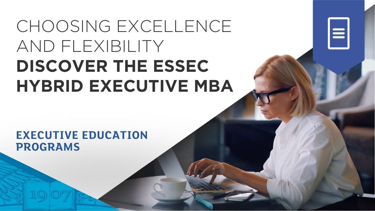 Choosing Excellence & Flexibility: Discover the ESSEC Hybrid EMBA | ESSEC Executive Education