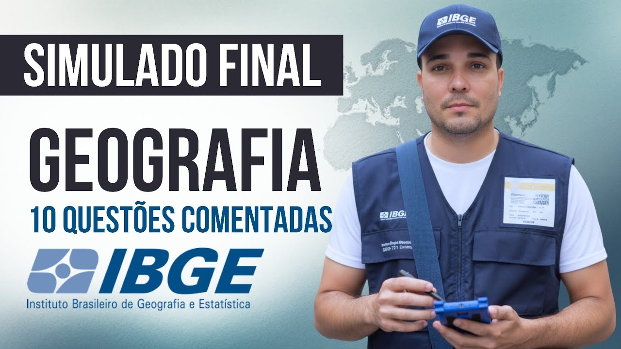 Simulado Final - Geografia - Temas diversos - 10 questões comentadas - Concurso IBGE 